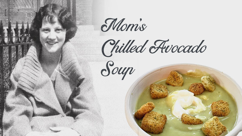 Mom’s Chilled Avocado Soup